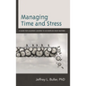 Managing Time and Stress: A Guide for Academic Leaders to Accomplish What Matters