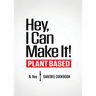 Hey, I Can Make It!: Plant-Based Darebee Cook Book