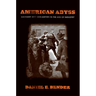 American Abyss: Savagery and Civilization in the Age of Industry