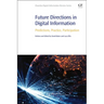 Future Directions in Digital Information: Predictions, Practice, Participation