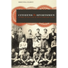 Citizens and Sportsmen: Fútbol and Politics in Twentieth-Century Chile