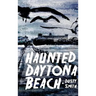 Haunted Daytona Beach