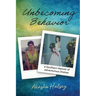 Unbecoming Behavior: A Southern Memoir of Adventurous Choices