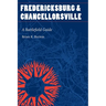 Fredericksburg and Chancellorsville: A Battlefield Guide