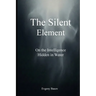 The Silent Element: On the Intelligence Hidden in Water
