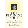 The Feminine Soul: Surprising Ways the Bible Speaks to Women