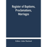 Register Of Baptisms, Proclamations, Marriages And Mortcloth Dues Contained In Kirk-Session Records Of The Parish Of Torphichen, 1673-1714