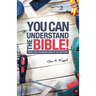 You Can Understand the Bible!