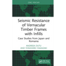 Seismic Resistance of Vernacular Timber Frames with Infills: Case Studies from Japan and Romania