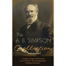 The A.B. Simpson Collection Volume 1: A Larger Christian Life, Cross of Christ, The Fourfold Gospel, Walking in the Spirit