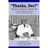 Thanks, Doc!: The story of Marland R. Williams, MD
