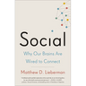 Social: Why Our Brains Are Wired to Connect