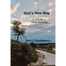God's New Way: A Journey to Understanding