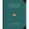 Our World Or The Slaveholders Daughter