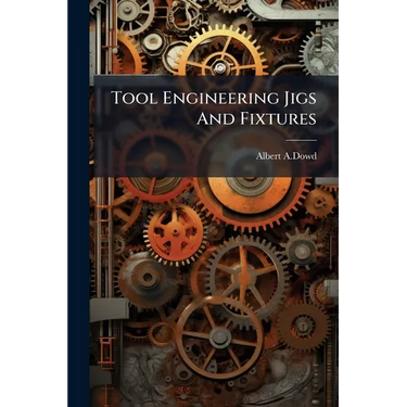 Tool Engineering Jigs And Fixtures