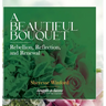 A Beautiful Bouquet: Rebellion, Reflection, and Renewal