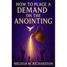 How To Place A Demand On The Anointing