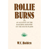 Rollie Burns: Or an Account of the Ranching Industry on the South Plains