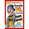 The New York Times Totally '90s Crosswords: 200 Easy to Hard Puzzles from Da Bomb Decade