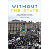 Without the State: Self-Organization and Political Activism in Ukraine