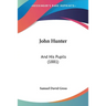 John Hunter: And His Pupils (1881)