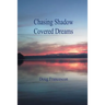 Chasing Shadow Covered Dreams