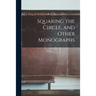 Squaring the Circle, and Other Monographs