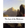 The Last of the Mohicans: A Narrative of 1757