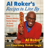 Al Roker's Recipes to Live by: Easy, Memory-Making Family Dishes for Every Occasion