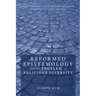 Reformed Epistemology and the Problem of Religious Diversity: Proper Function, Epistemic Disagreement, and Christian Exclusivism