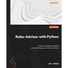 Robo-Advisor with Python: A hands-on guide to building and operating your own Robo-advisor