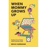 When Mommy Grows Up: Finding Career Clarity While Covered in Kids