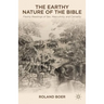 The Earthy Nature of the Bible: Fleshly Readings of Sex, Masculinity, and Carnality