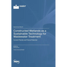 Constructed Wetlands as a Sustainable Technology for Wastewater Treatment: Current Trends and Future Potential