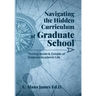 Navigating the Hidden Curriculum of Graduate School: Thriving Inside and Outside of Academic Life