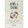 Jews in China: Cultural Conversations, Changing Perceptions