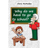 Why Do We Have to Go to School?: (Technology in the Classroom)