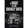 A Night at the Shanley Hotel