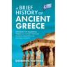 A Brief History of Ancient Greece: Traveling the Hellenistic World: An Odyssey Through Political Dynasties and Cultural Mosaics