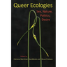 Queer Ecologies: Sex, Nature, Politics, Desire