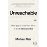 Unreachable: How to Not Lose Your Mind in an AI-Obsessed Era