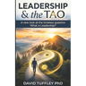 Leadership & the Tao: A new look at the timeless question "What is Leadership?"