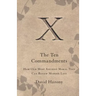 Ten Commandments: How Our Most Ancient Moral Text Can Renew Modern Life