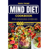 Mind Diet Cookbook for Seniors Over 60: 1000 Days Of Flavorful Recipes for a Sharp and Vibrant Mind