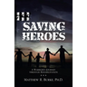 Saving Heroes: A Warrior's Journey Through Rehabilitation