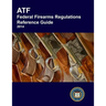 ATF Federal Firearms Regulations Reference Guide