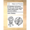 A collection of hymns, for the use of the people called Methodists. The second edition.