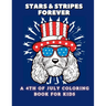 Stars and Stripes Forever: A 4th of July Coloring Book For Kids