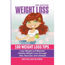 Weight Loss: 100 Weight Loss Tips: Lose Weight and Maintain Healthy Weight Loss through Diet, Exercise and Lifestyle