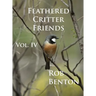 Feathered Critter Friends Vol. IV